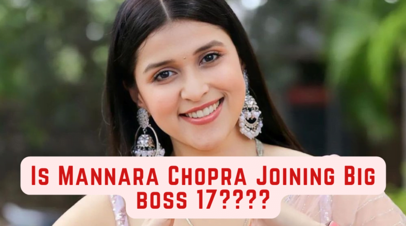 Is Mannara Chopra Joining Bigg Boss 17?