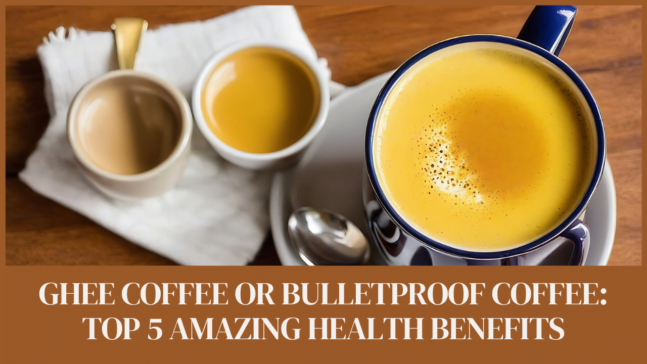 Ghee Coffee Top 5 Amazing Health Benefits Telly Dose